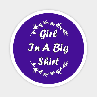 Girl In A Big Shirt Lyrics Magnet